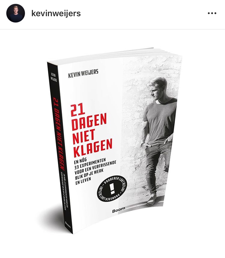 Kevin Weijers - 21 dagen niet klagen en nóg 33 experiementen voor een verfrissende blik op je werk en leven
